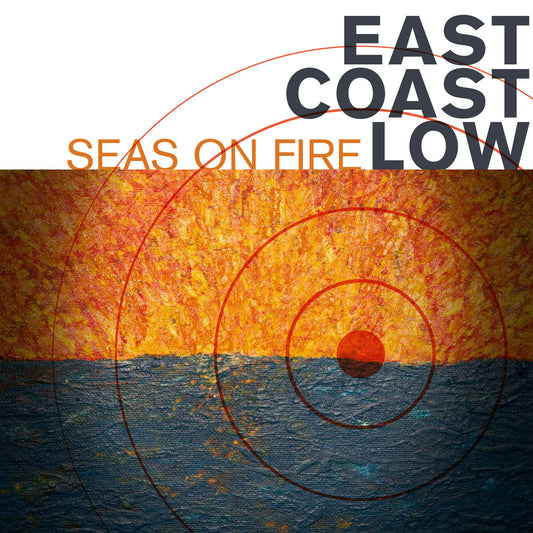 East Coast Low - Seas on Fire - Compact Disc Album (CD)